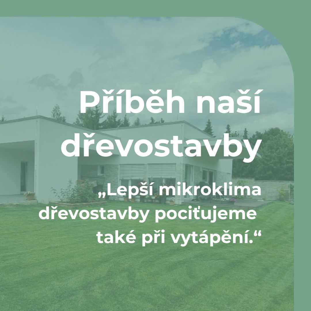 Výrazně lepší mikroklima dřevostavby se odráží i ve vytápění